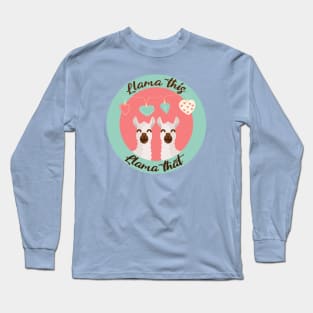 Llama This, Llama That Long Sleeve T-Shirt